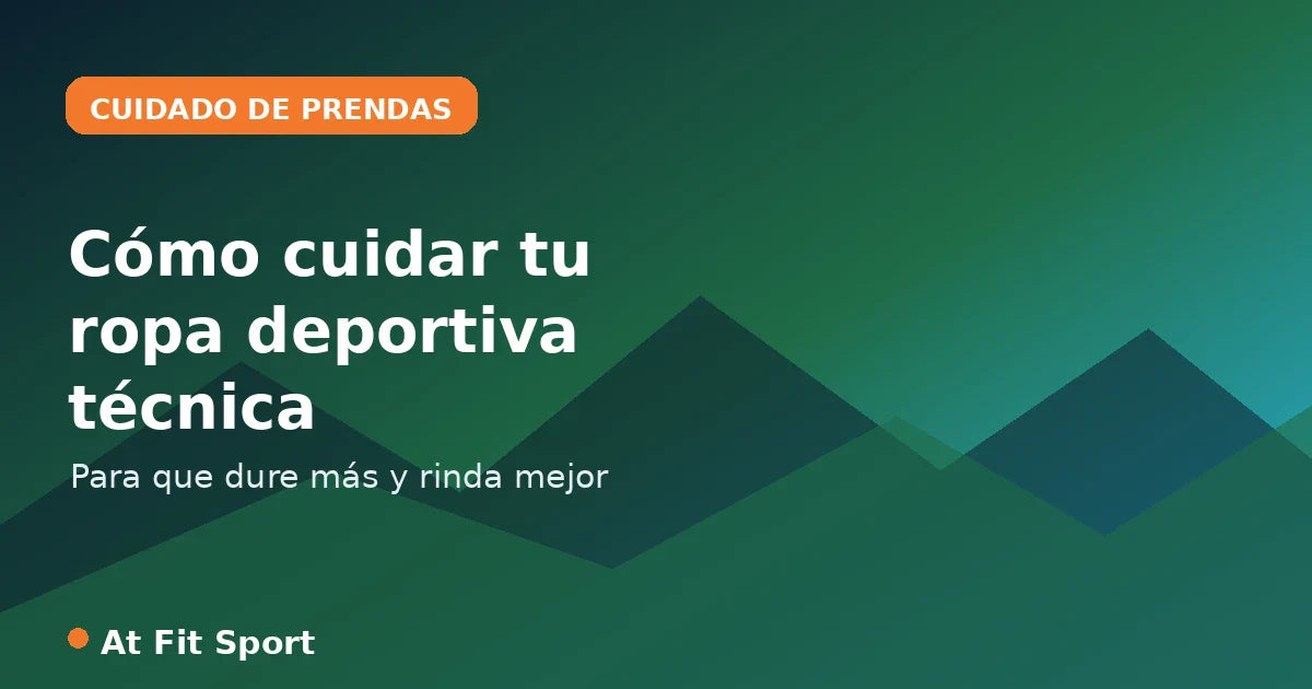 Cómo cuidar tu ropa deportiva técnica At Fit Sport Colombia para que dure más