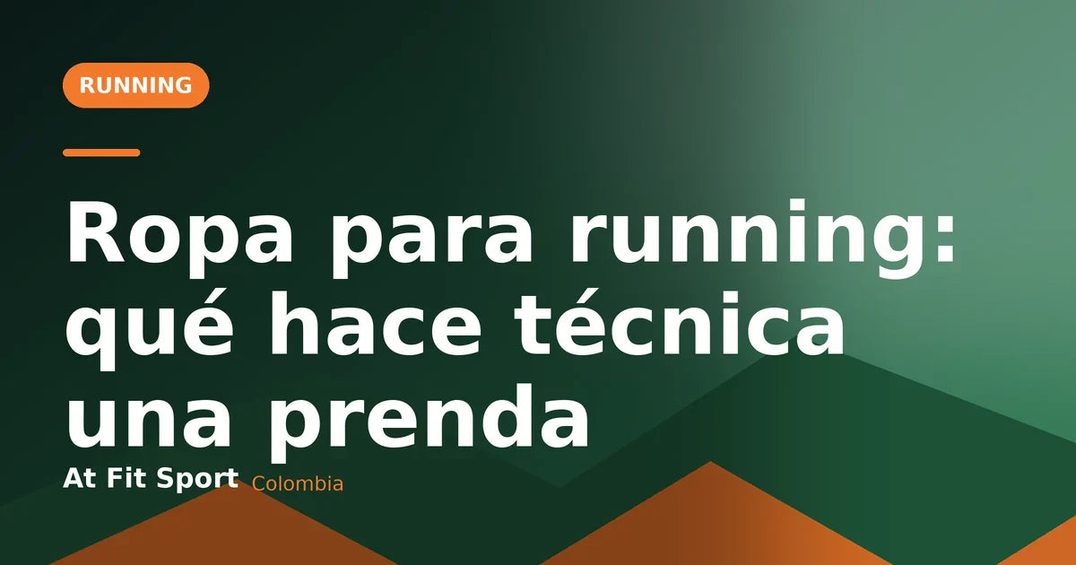 Ropa para running técnica de At Fit Sport Colombia: secado rápido y transpirabilidad